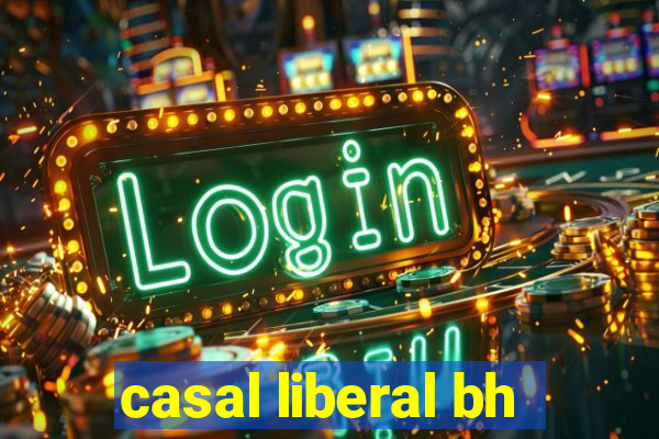 casal liberal bh